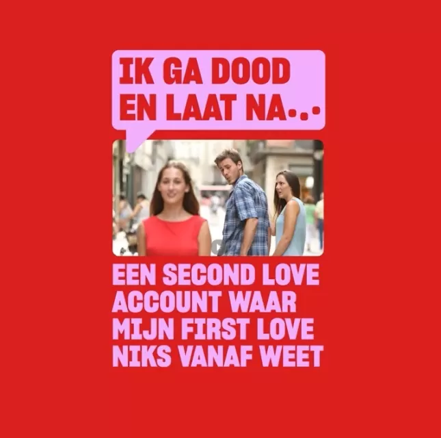 Beeld van social media-campagne: Ik ga dood en laat na.. een second love account waar mijn first love niks vanaf weet